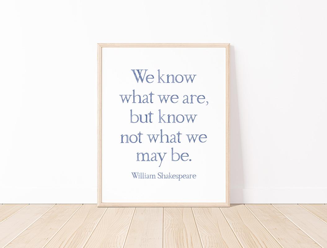 William Shakespeare We Know What We Are Quote Watercolor Art Print